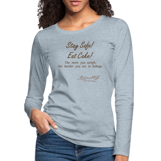Stay Safe! Eat Cake! Women's Long Sleeve - heather ice blue