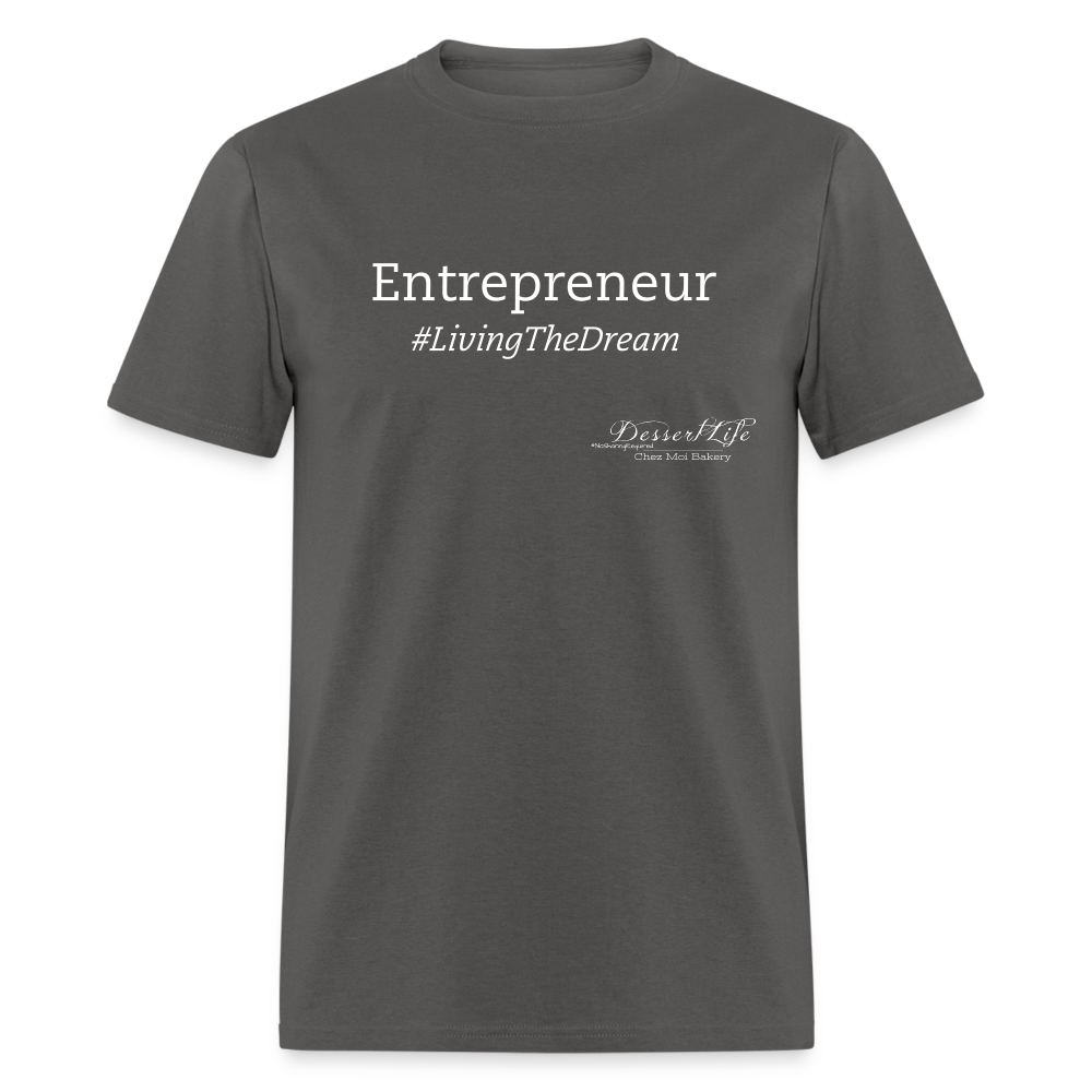 Entrepreneur #LivingTheDream T-Shirt - charcoal