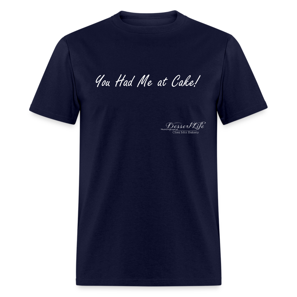 You Had Me at Cake Unisex Classic T-Shirt - navy