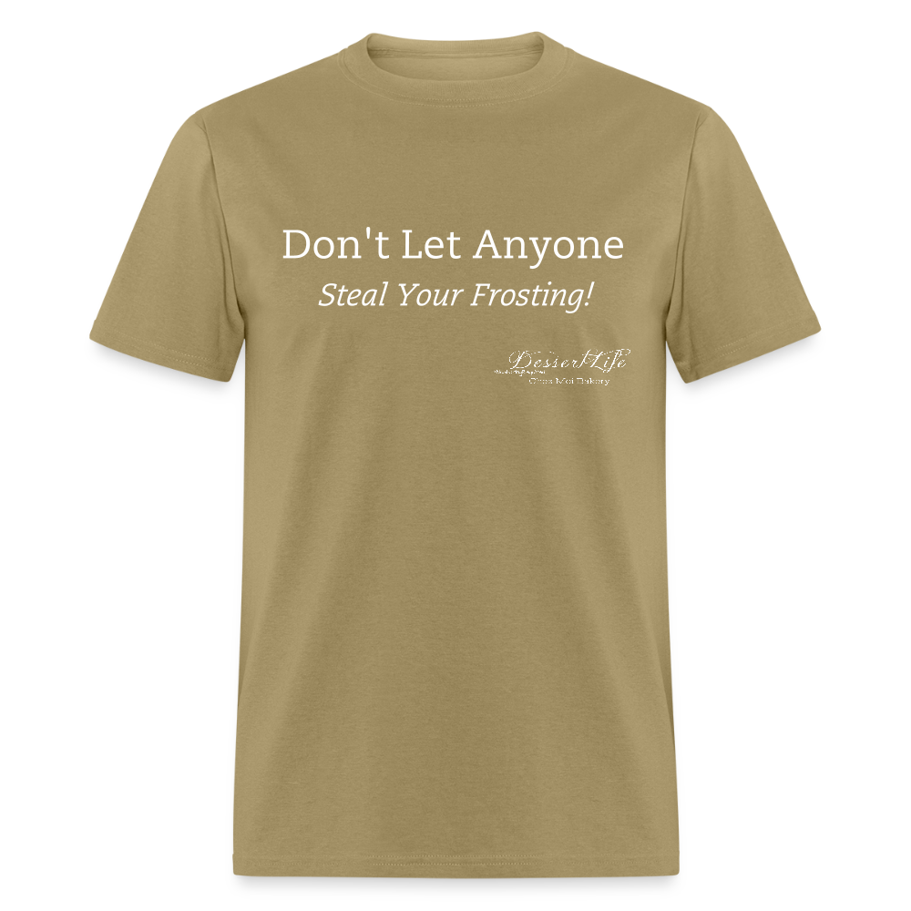Don't Let Anyone Steal Your Frosting T-Shirt - khaki