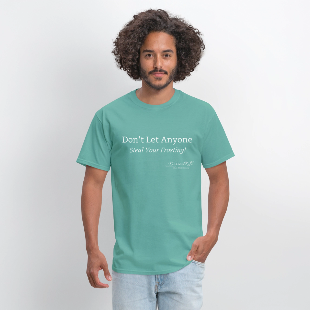 Don't Let Anyone Steal Your Frosting T-Shirt - aquatic