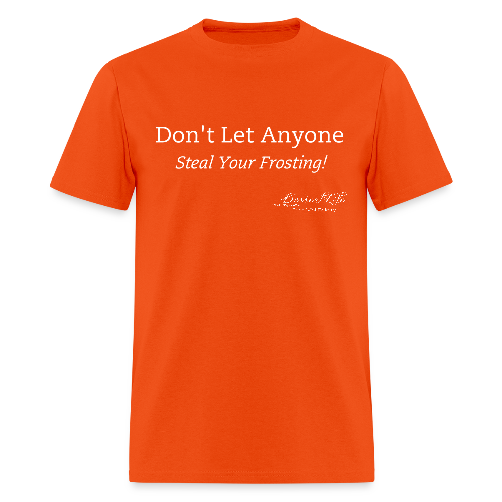 Don't Let Anyone Steal Your Frosting T-Shirt - orange