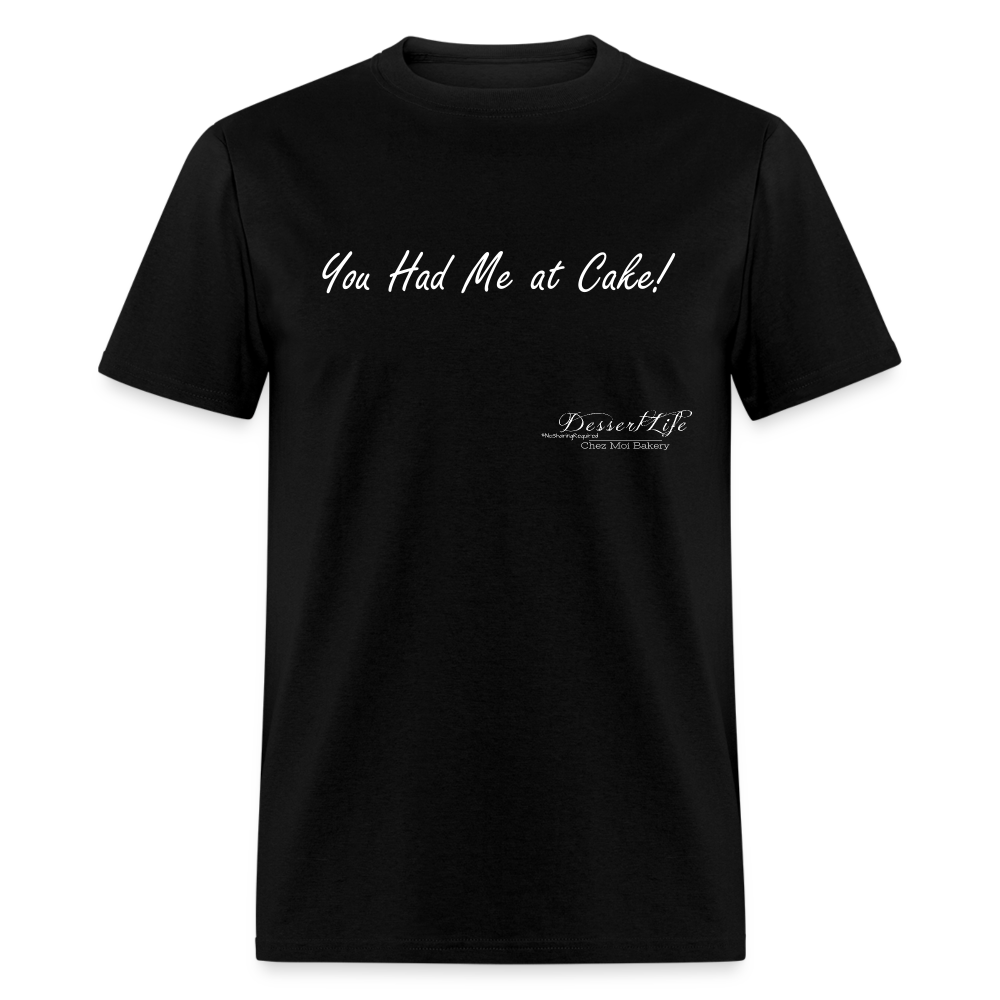 You Had Me at Cake Unisex Classic T-Shirt - black