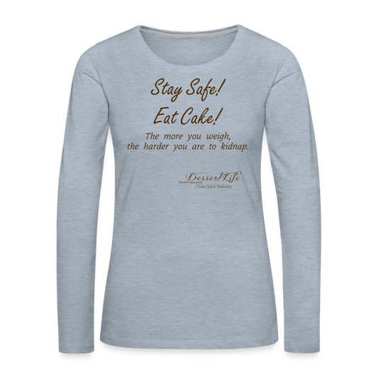 Stay Safe! Eat Cake! Women's Long Sleeve - heather ice blue