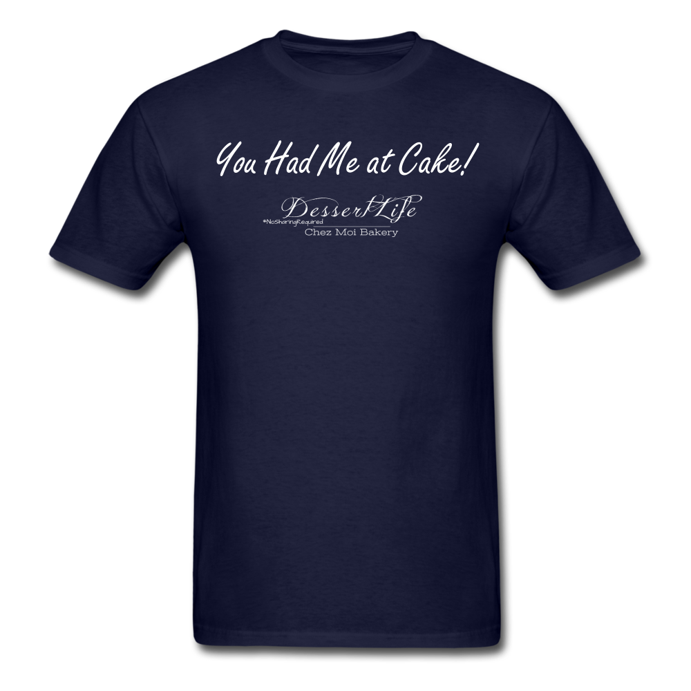 You Had Me at Cake Unisex Classic T-Shirt - navy