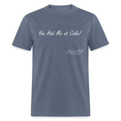 You Had Me at Cake Unisex Classic T-Shirt - denim