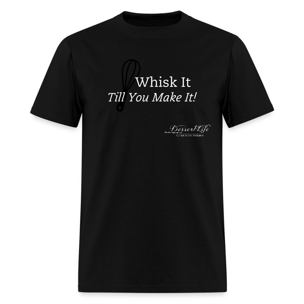 Whisk It Till You Make It T-Shirt - black