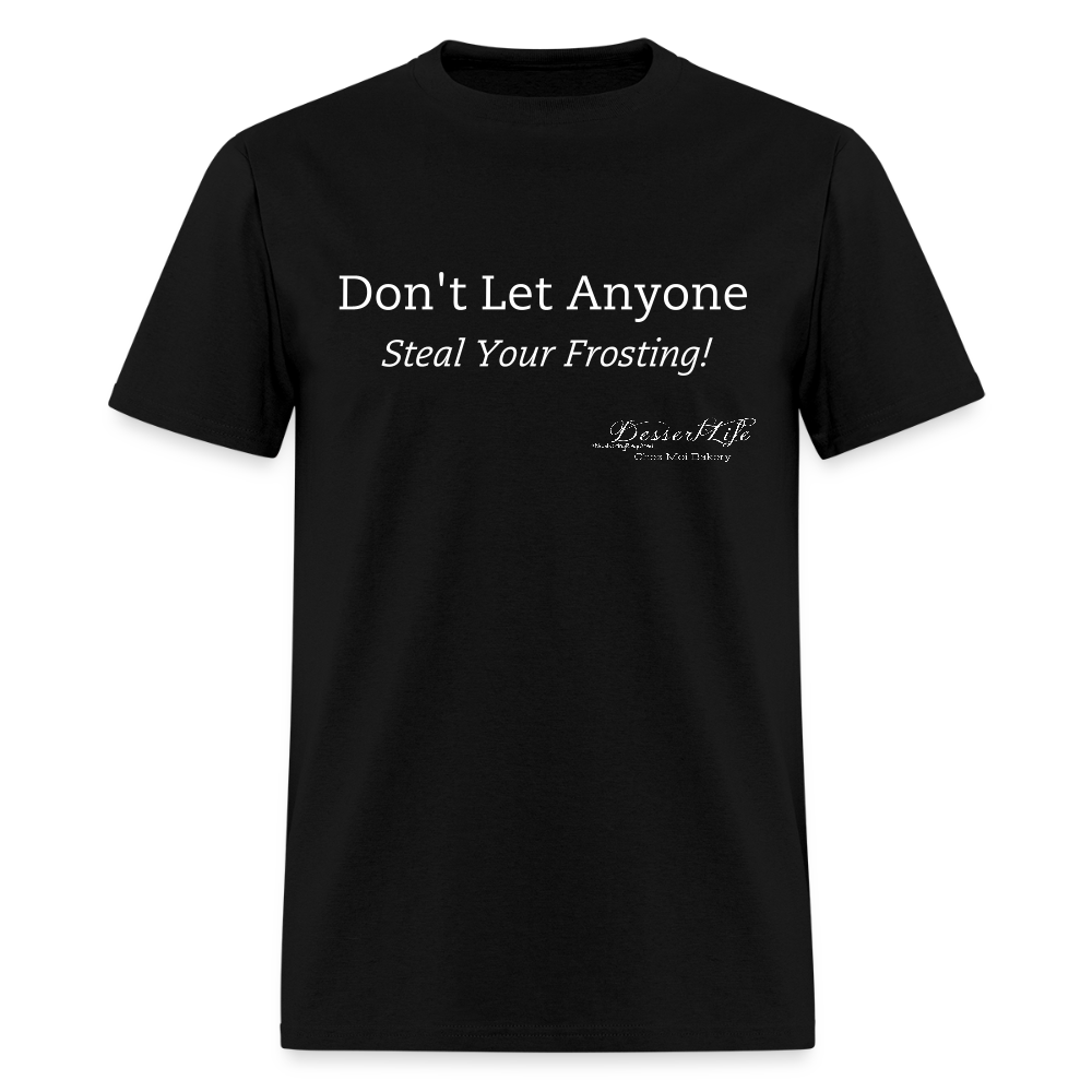 Don't Let Anyone Steal Your Frosting T-Shirt - black