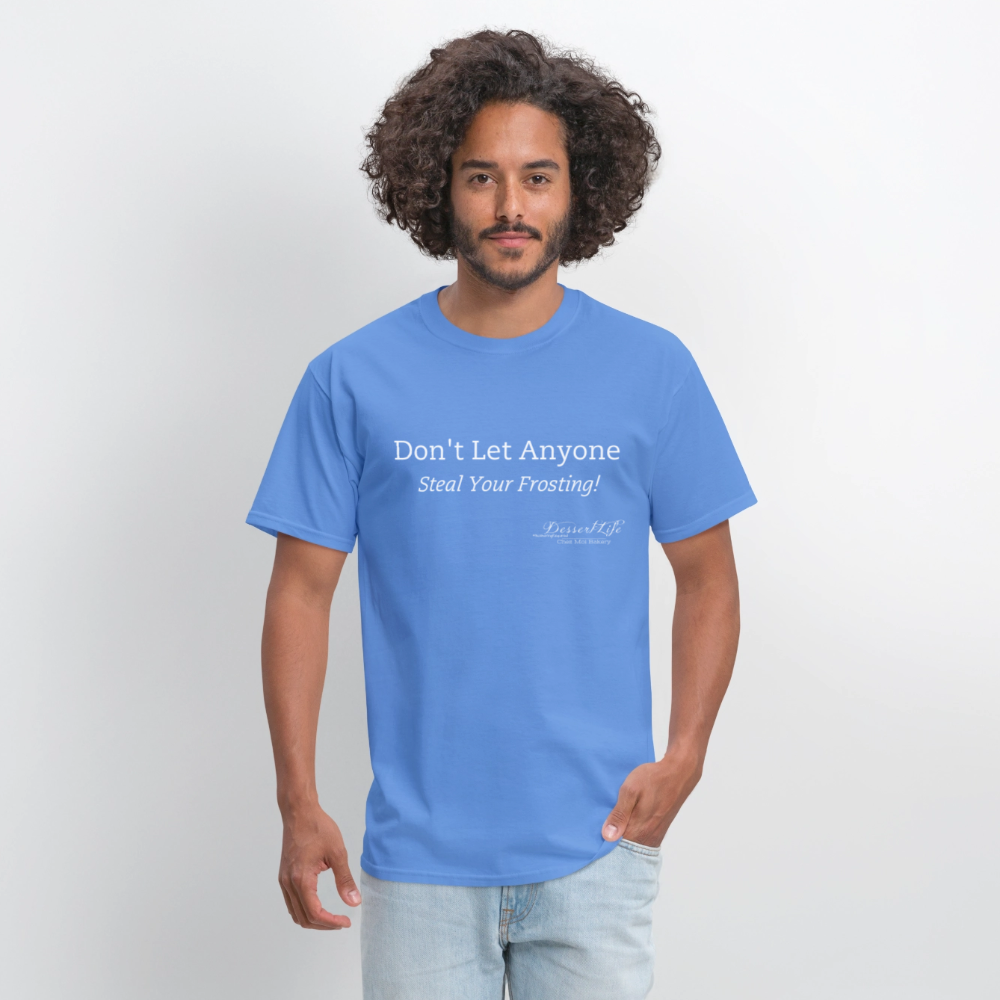 Don't Let Anyone Steal Your Frosting T-Shirt - carolina blue