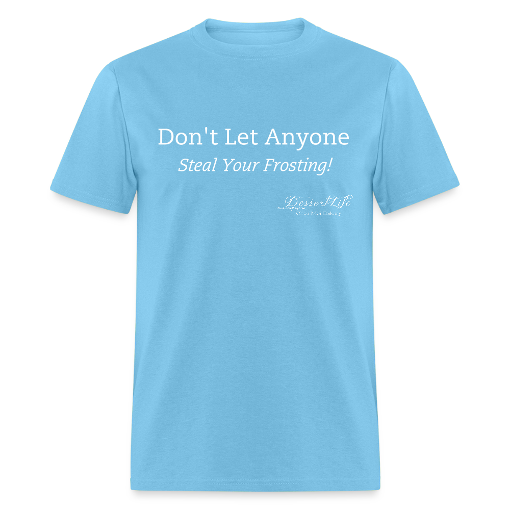 Don't Let Anyone Steal Your Frosting T-Shirt - aquatic blue