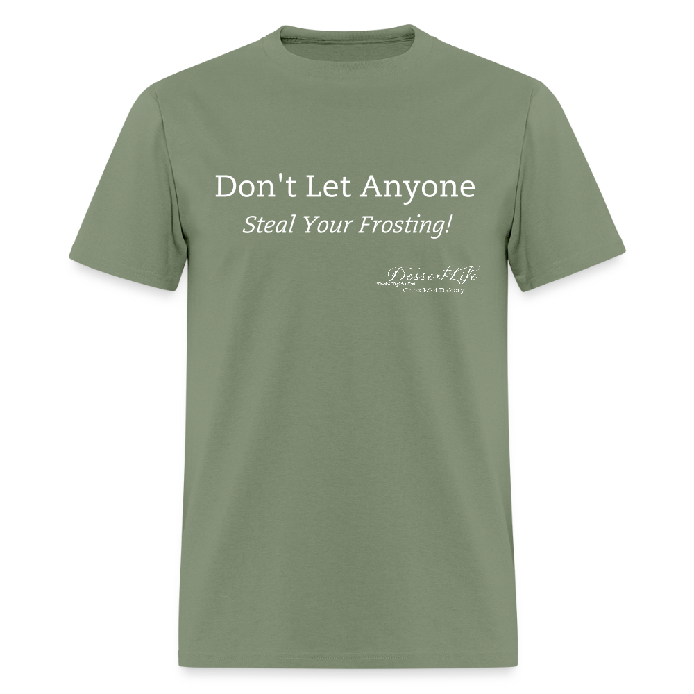 Don't Let Anyone Steal Your Frosting T-Shirt - military green