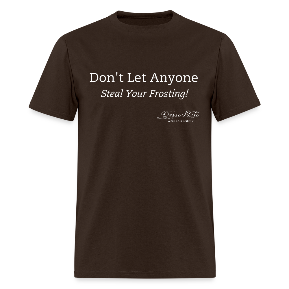 Don't Let Anyone Steal Your Frosting T-Shirt - brown